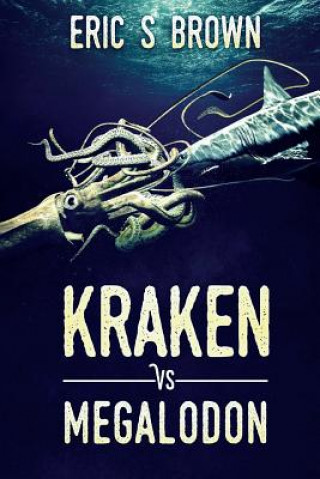 Kniha Kraken vs. Megalodon Eric S. Brown