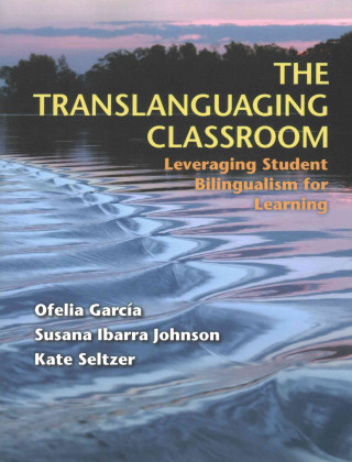 Kniha Translanguaging Classroom Ofelia Garcaia