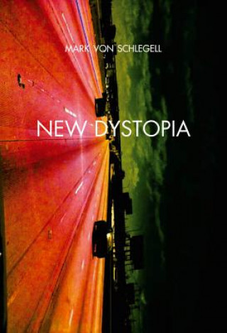 Book New Dystopia Mark Von Schlegell
