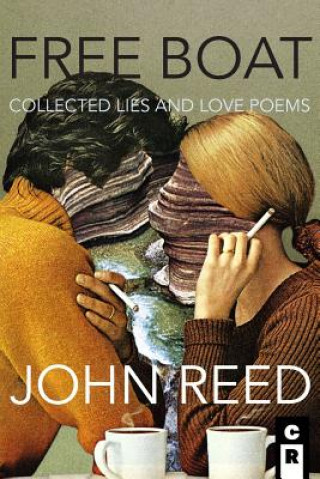 Libro Free Boat: Collected Lies and Love Poems John Reed