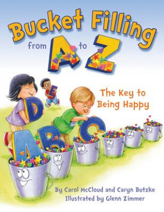 Knjiga Bucket Filling From A To Z: The Key To Being Happy Carol McCloud