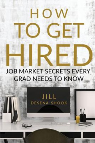 Libro How to Get Hired Jill DeSena-Shook