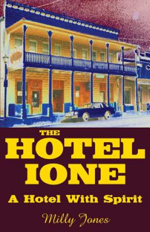 Книга The Hotel Ione - A Hotel with Spirit Milly Jones