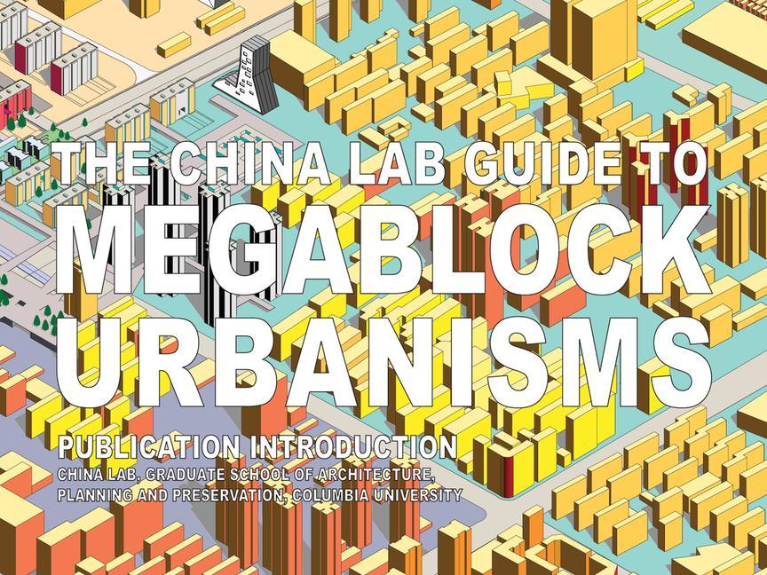 Carte The China Lab Guide to Megablock Urbanisms Cressica Brazier