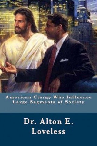 Livre American Clergy Who Influence Large Segments of Society Dr Alton E. Loveless