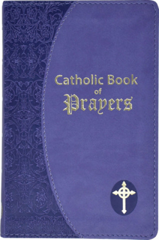 Könyv Catholic Book of Prayers: Popular Catholic Prayers Arranged for Everyday Use: In Large Print Maurus Fitzgerald