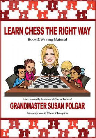 Carte Learn Chess the Right Way: Book 2: Winning Material Susan Polgar