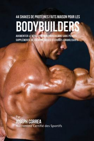Könyv 44 Shakes de Proteines Faits Maison pour les Bodybuilders Joseph Correa