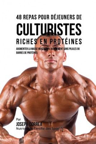 Könyv 48 Repas pour Dejeuners de Culturistes Riches en Proteines Joseph Correa