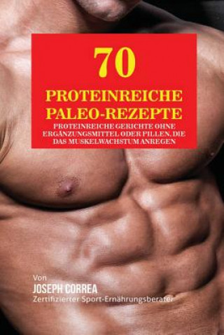 Książka 70 Proteinreiche Paleo-Rezepte Joseph Correa