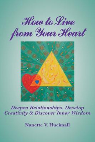 Könyv How to Live from Your Heart Nanette Hucknall