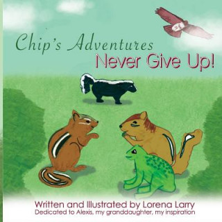 Книга Chip's Adventures Never Give Up! Lorena Larry