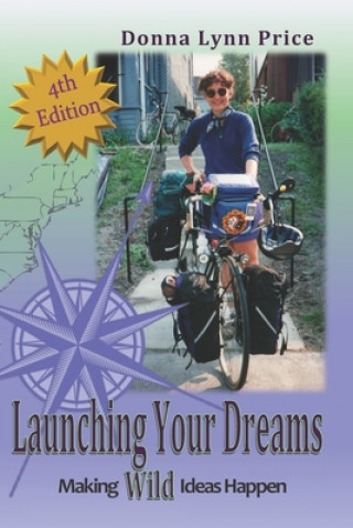 Carte Launching Your Dreams: Making Wild Ideas Happen Donna Lynn Price
