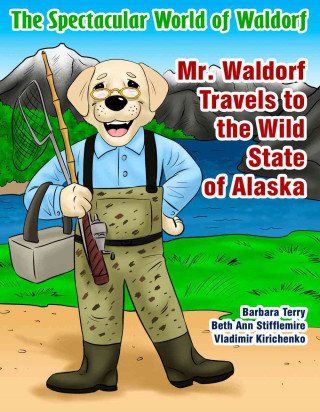 Kniha Spectacular World of Waldorf: Mr. Waldorf Travels to the Wild State of Alaska Barbara Terry