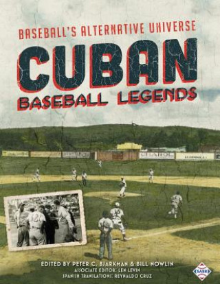 Książka Cuban Baseball Legends: Baseball's Alternative Universe Peter C. Bjarkman