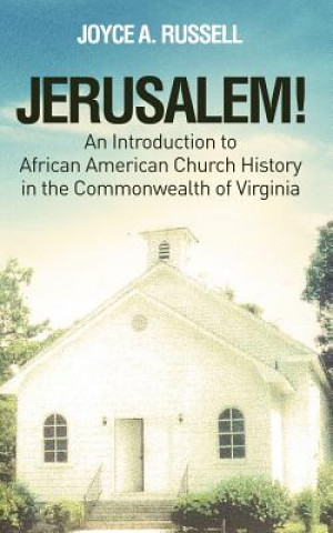 Книга Jerusalem! an Introduction to African American Church History in the Commonwealth of Virginia Joyce a. Russell