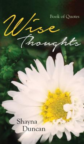 Kniha Wise Thoughts: Book of Quotes Shayna Duncan