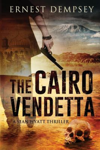 Kniha The Cairo Vendetta: A Sean Wyatt Thriller Ernest Dempsey