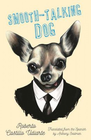 Könyv Smooth-Talking Dog Roberto Castillo Udiarte