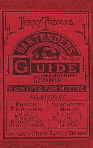 Könyv Jerry Thomas Bartenders Guide 1862 Reprint Jerry Thomas