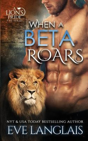 Knjiga When A Beta Roars Eve Langlais