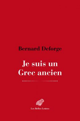 Książka Je Suis Un Grec Ancien Bernard Deforge