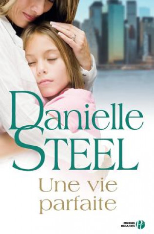 Kniha Une Vie Parfaite Danielle Steel