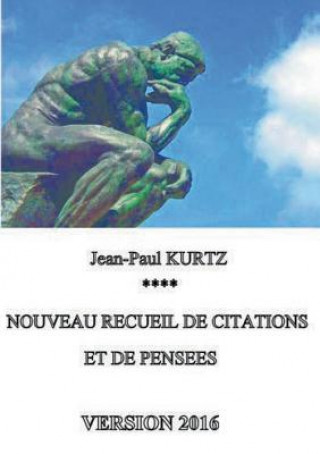Carte Nouveau recueil de citations et de pensees - Version 2016 Jean-Paul Kurtz