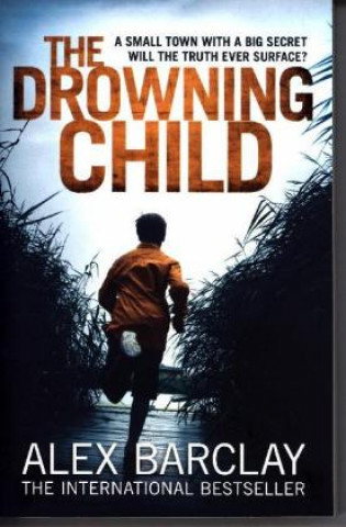 Könyv Drowning Child Alex Barclay