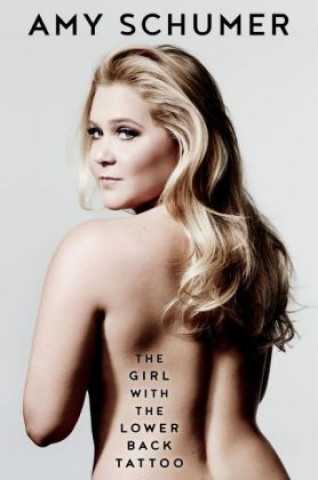Kniha Girl with the Lower Back Tattoo Amy Schumer
