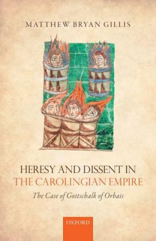 Könyv Heresy and Dissent in the Carolingian Empire Matthew Bryan Gillis