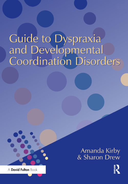 Kniha Guide to Dyspraxia and Developmental Coordination Disorders KIRBY