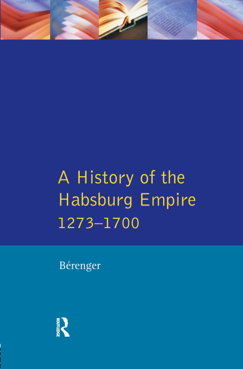 Kniha History of the Habsburg Empire 1273-1700 BERENGER