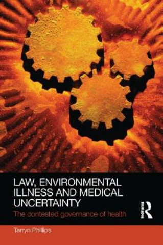 Βιβλίο Law, Environmental Illness and Medical Uncertainty Tarryn Phillips