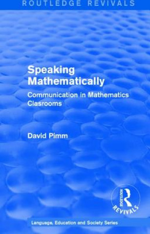 Kniha Routledge Revivals: Speaking Mathematically (1987) David Pimm