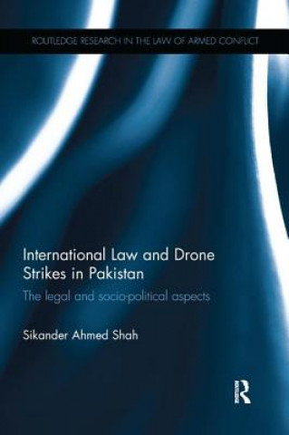 Книга International Law and Drone Strikes in Pakistan SHAH