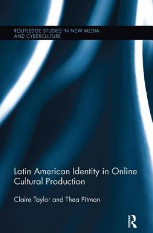 Kniha Latin American Identity in Online Cultural Production Taylor