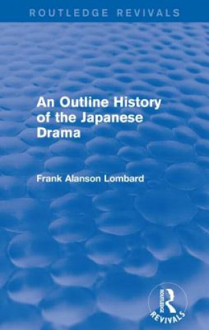 Buch Outline History of the Japanese Drama Frank Alanson Lombard