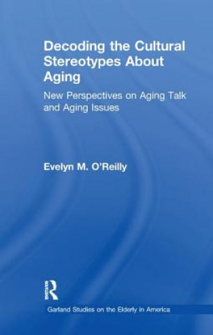 Kniha Decoding the Cultural Stereotypes About Aging O REILLY