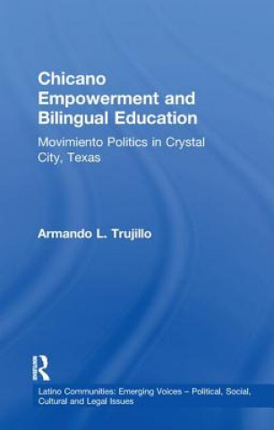 Könyv Chicano Empowerment and Bilingual Education TRUJILLO