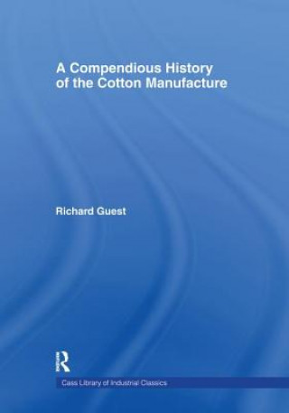 Kniha Compendious History of Cotton Manufacture GUEST