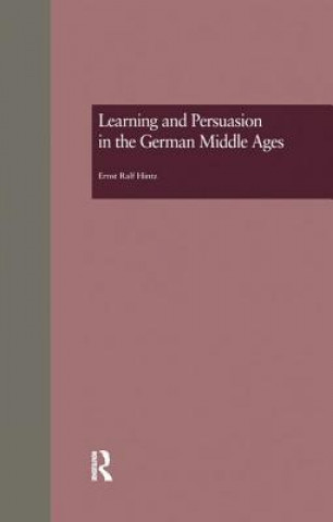 Kniha Learning and Persuasion in the German Middle Ages RALF HINTZ