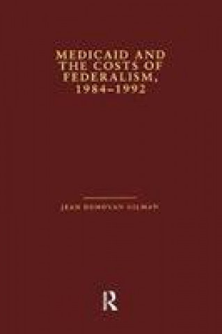 Książka Medicaid and the Costs of Federalism, 1984-1992 GILMAN