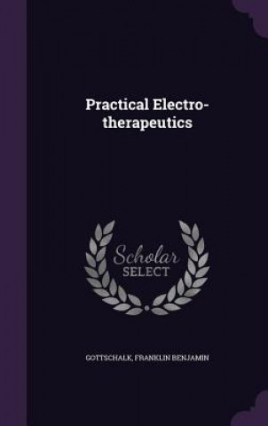 Libro Practical Electro-Therapeutics Franklin Benjamin Gottschalk