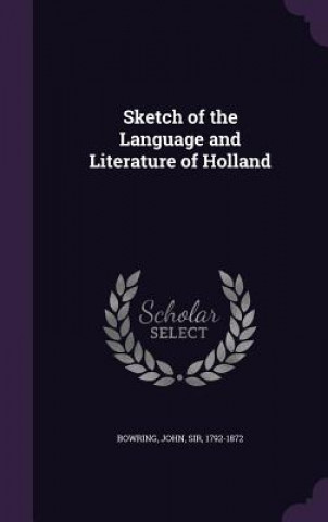 Knjiga Sketch of the Language and Literature of Holland Bowring