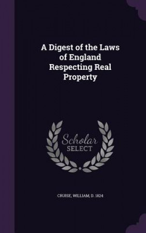 Książka Digest of the Laws of England Respecting Real Property William Cruise