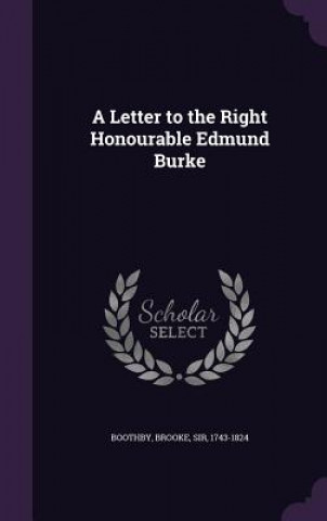 Knjiga Letter to the Right Honourable Edmund Burke Brooke Boothby