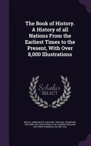 Knjiga Book of History. a History of All Nations from the Earliest Times to the Present, with Over 8,000 Illustrations James Bryce Bryce