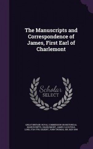 Buch Manuscripts and Correspondence of James, First Earl of Charlemont James Caulfeild Charlemont