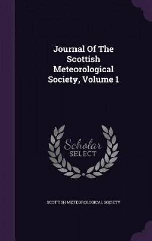 Libro Journal of the Scottish Meteorological Society, Volume 1 Scottish Meteorological Society